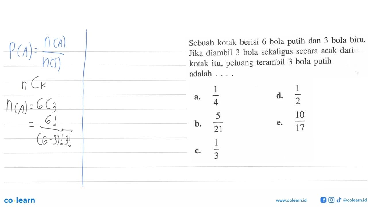 Sebuah kotak berisi 6 bola putih dan 3 bola biru. Jika