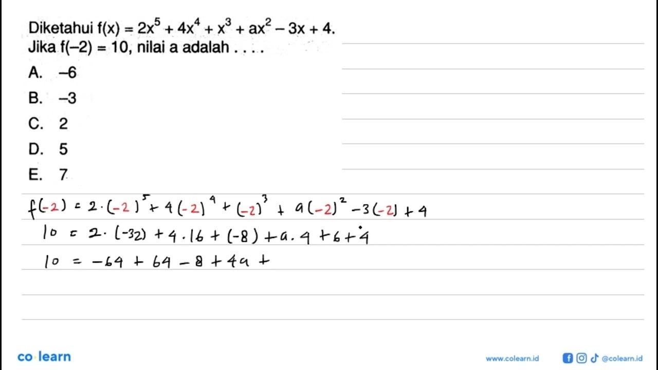 Diketahui f(x)=2x^5+4x^4+x^3+ax^2-3x+4. Jika f(-2)=10,