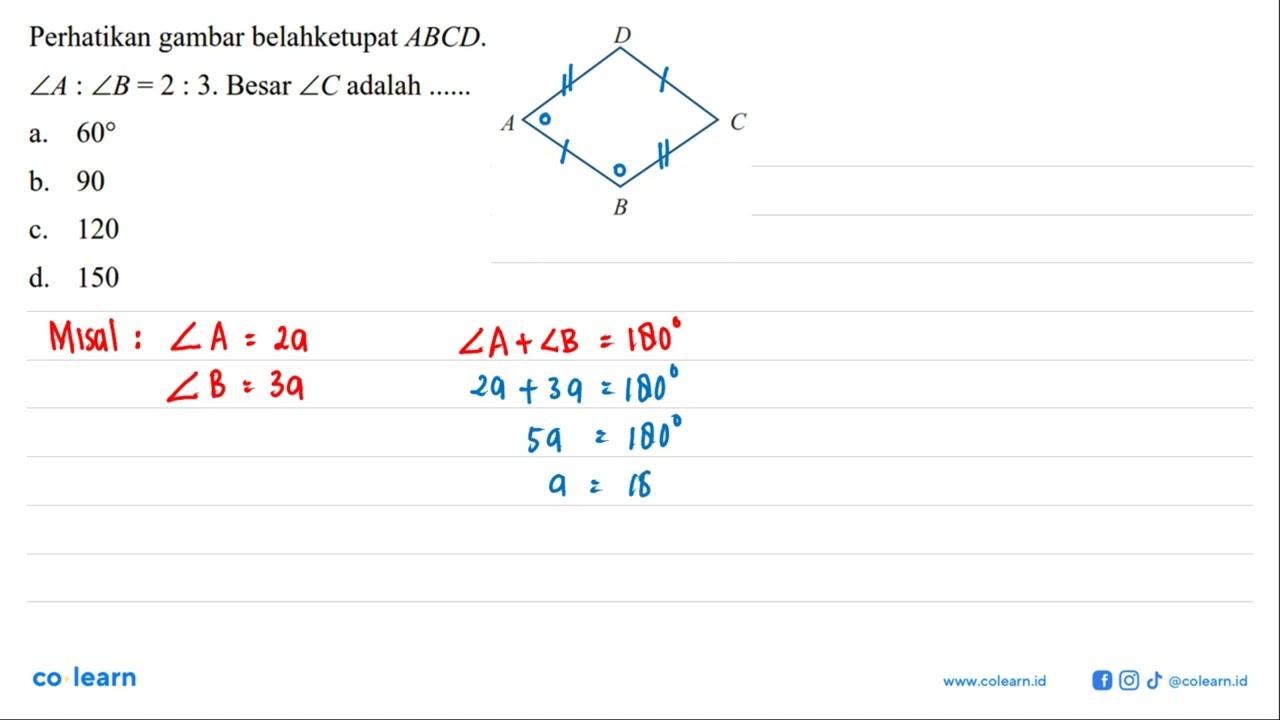 Perhatikan gambar belah ketupat ABCD sudut A:sudut B=2:3 .