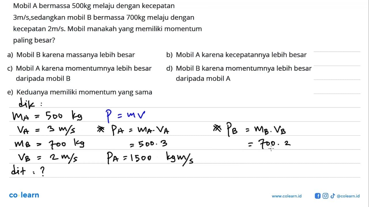 Mobil A bermassa 500kg melaju dengan kecepatan 3 m/s,