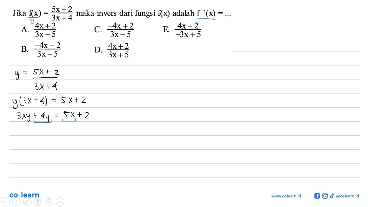 Jika f(x)=(5x+2)/(3x+4) maka invers dari fungsi f(x) adalah