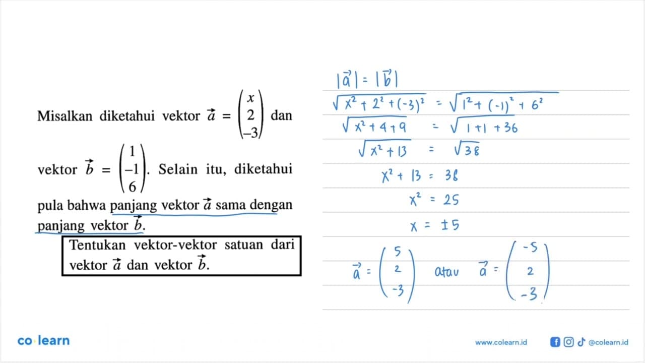 Misalkan diketahui vektor a=(x 2 -3) dan vektor b=(1 -1 6)