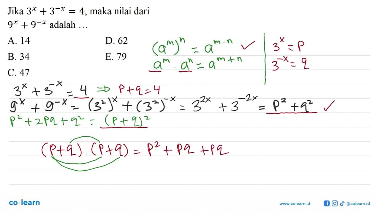 Jika 3^x+3^-x=4, maka nilai dari 9^x+9^-x adalah ....