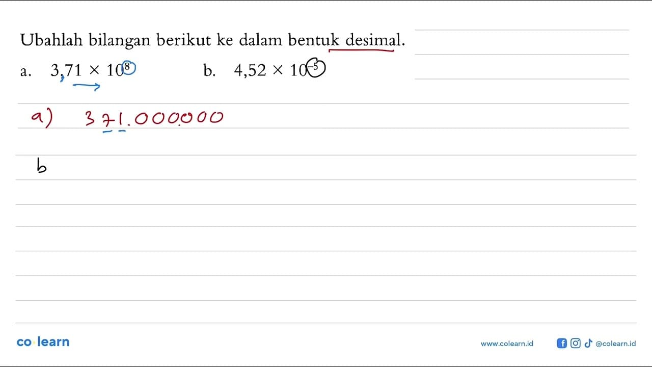 Ubahlah bilangan berikut ke dalam bentuk desimal. a. 3,71 x