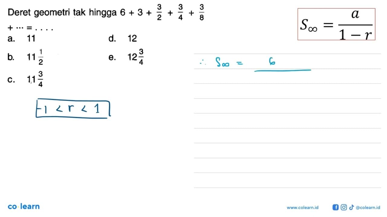 Deret geometri tak hingga 6 + 3 +3/2 +3/4 +3/8+ ...=