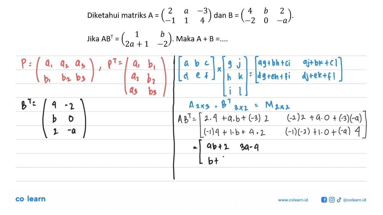 Matriks A=(2 a -3 -1 1 4) dan B=(4 b 2 -1 0 -a) Jika