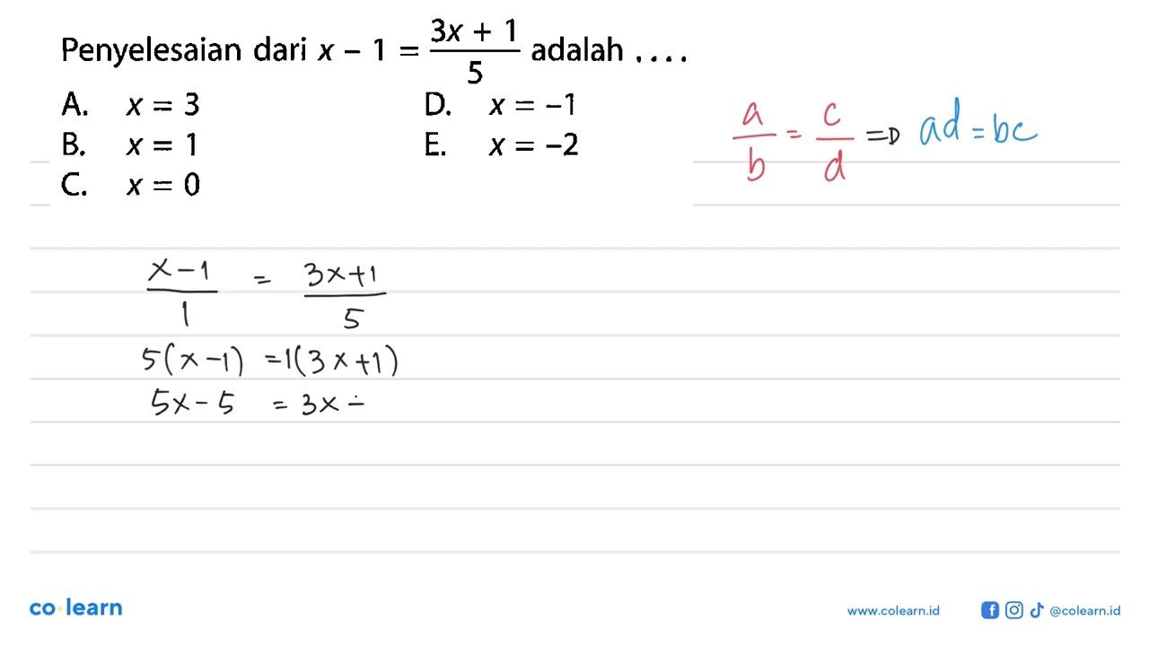 Penyelesaian dari x-1=(3x+1)/5 adalah ....