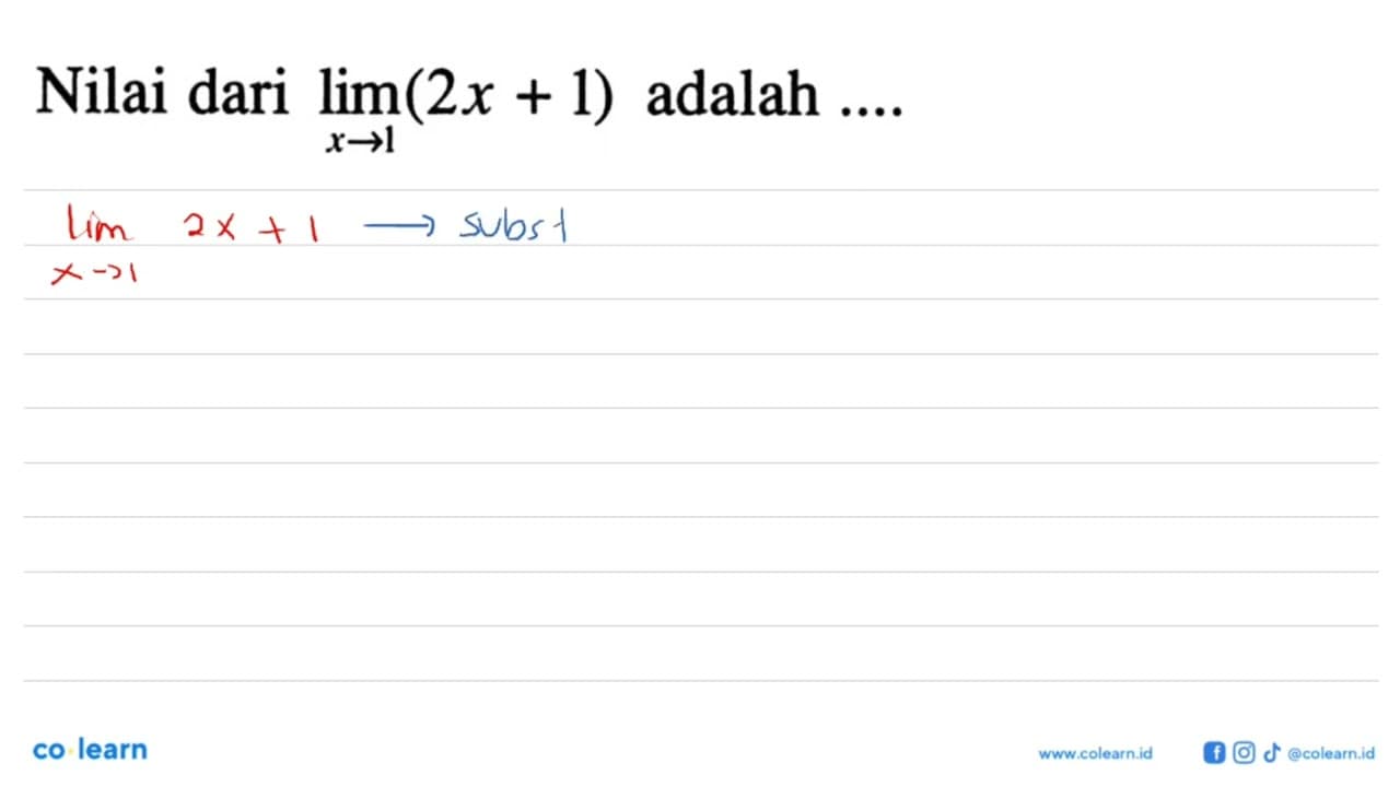 Nilai dari limit x->1 (2 x+1) adalah ....