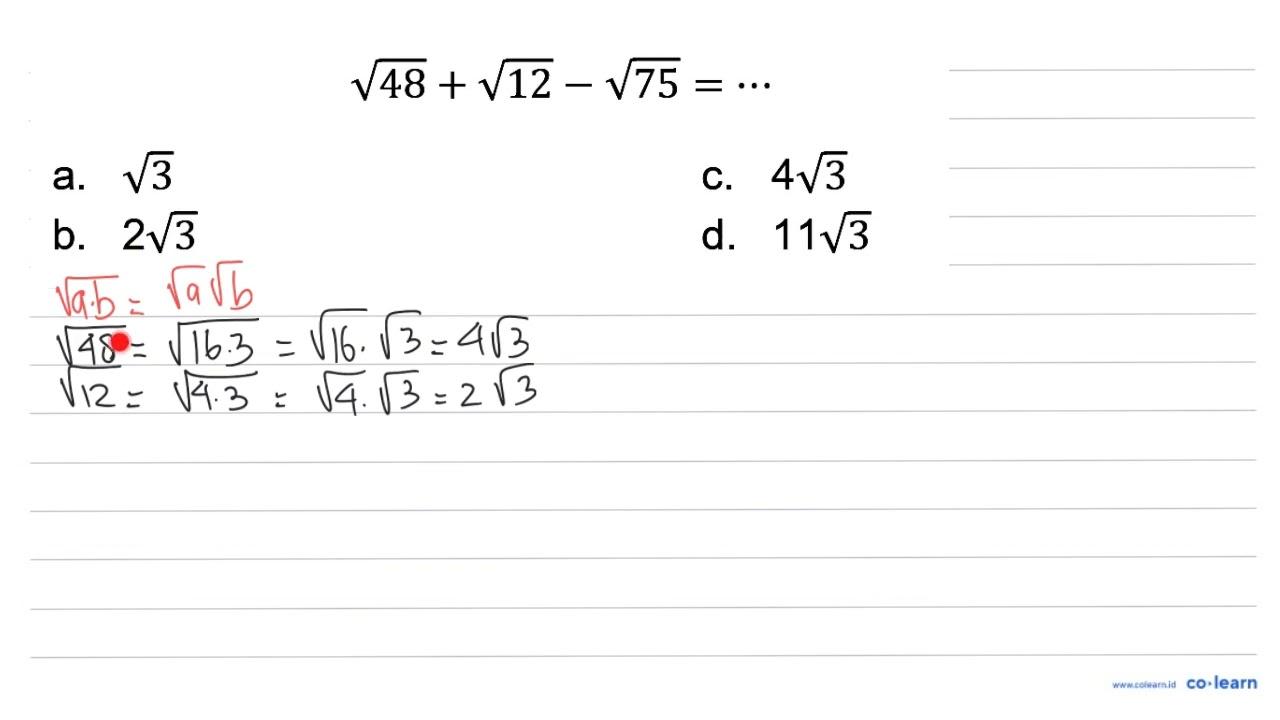 akar(48)+akar(12)-akar(75)=.. a. akar(3) C. 4 akar(3) b. 2