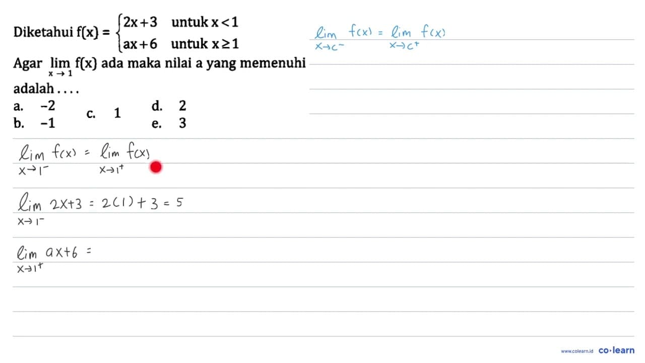 Diketahui f(x)={ 2x + 3 untuk x<1 ax + 6 untuk x >= 1. Agar