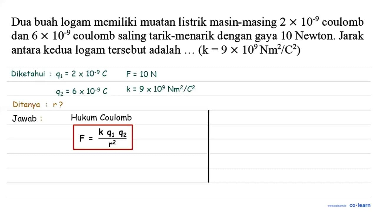 Dua buah logam memiliki muatan listrik masing-masing 2 x