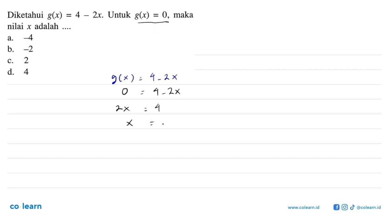 Diketahui g(x) = 4 - 2x. Untuk g(x) 0, maka nilai x adalah