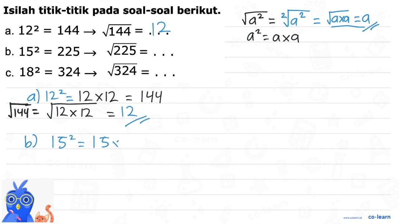 Isilah titik-titik pada soal-soal berikut. a. 12^2 = 144 ->