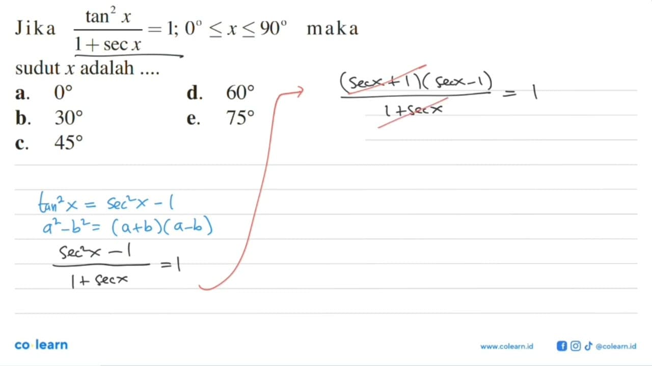 Jika (tan^2(x))/(1+sec x)=1; 0<=x<=90 maka sudut x adalah