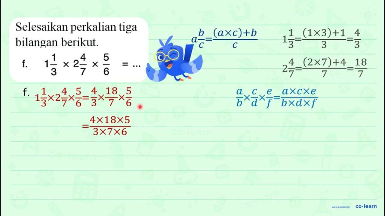 Selesaikan perkalian tiga bilangan berikut. f. 1 (1)/(3) x