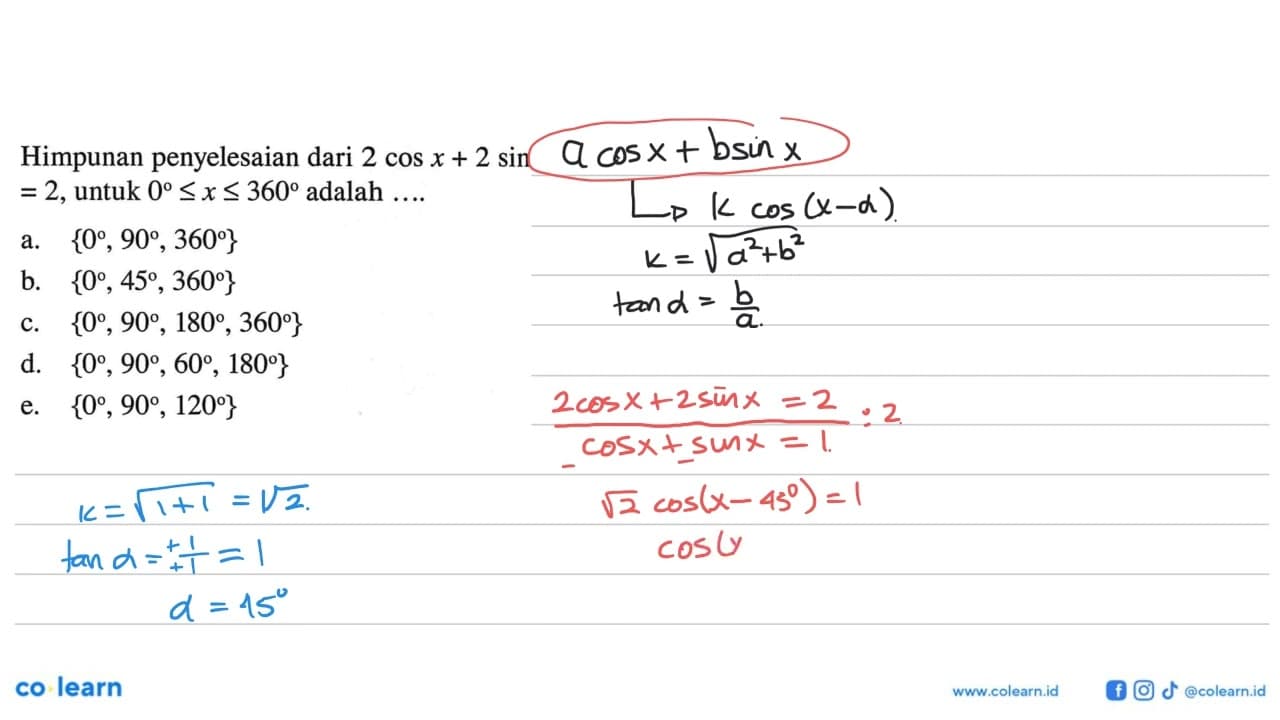 Himpunan penyelesaian dari 2 cos x+2 sin=2, untuk 0<=x<=360