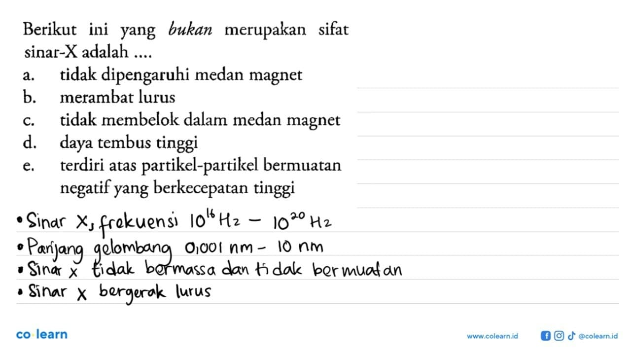 Berikut ini yang bukan merupakan sifat sinar-X adalah ....