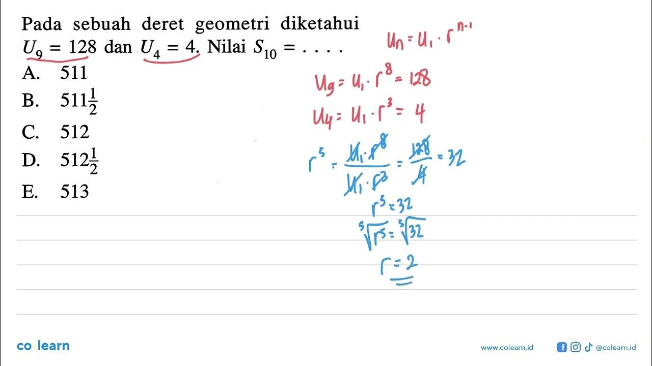 Pada sebuah deret geometri diketahui U9=128 dan U4=4. Nilai