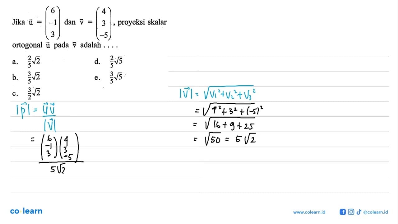 Jika u=(6 -1 3) dan v=(4 3 -5) , proyeksi skalar ortogonal