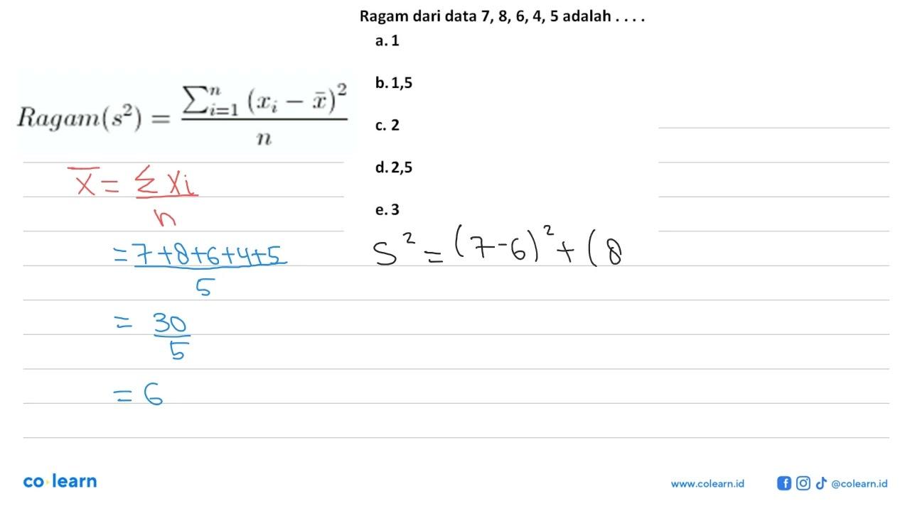 Ragam dari data 7, 8, 6,4, 5 adalah