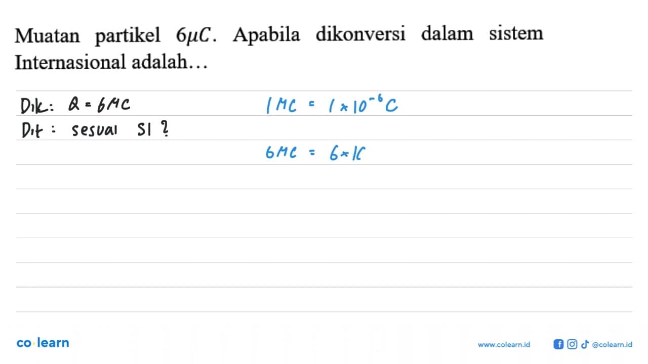 Muatan partikel 6 mu C. Apabila dikonversi dalam sistem