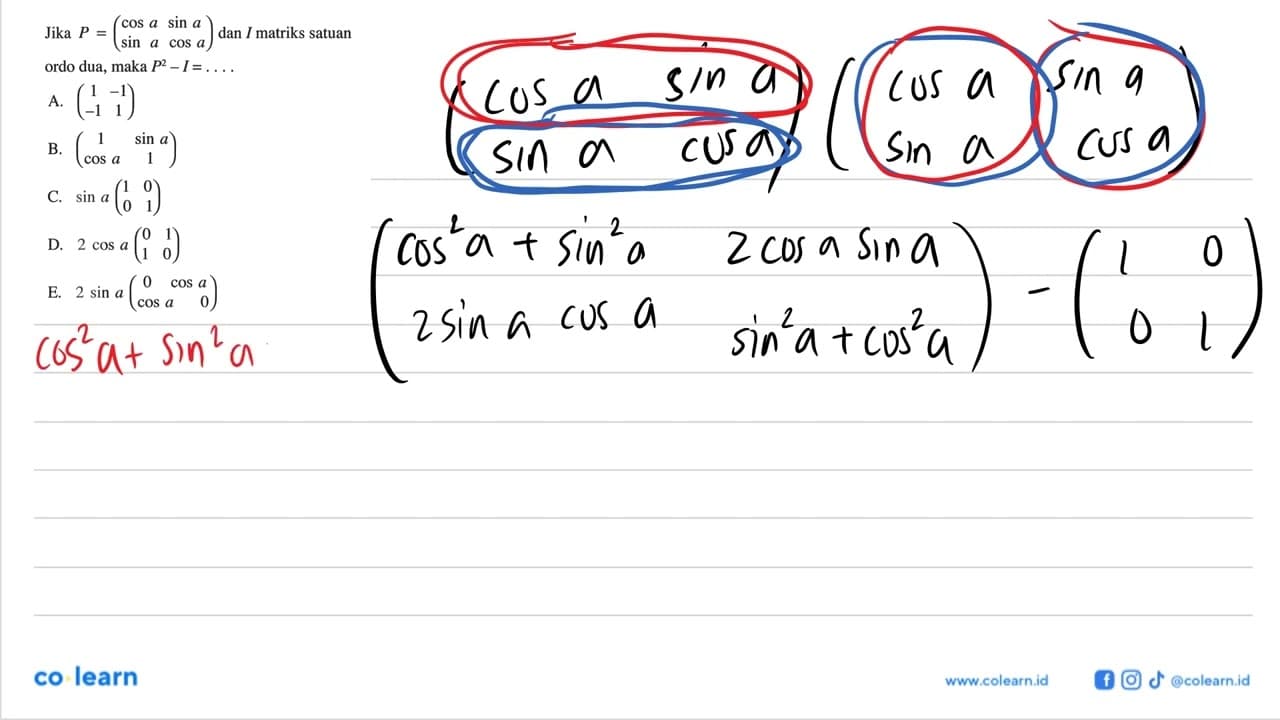Jika P=(cos a sin a sin a cos a) dan I matriks satuan ordo