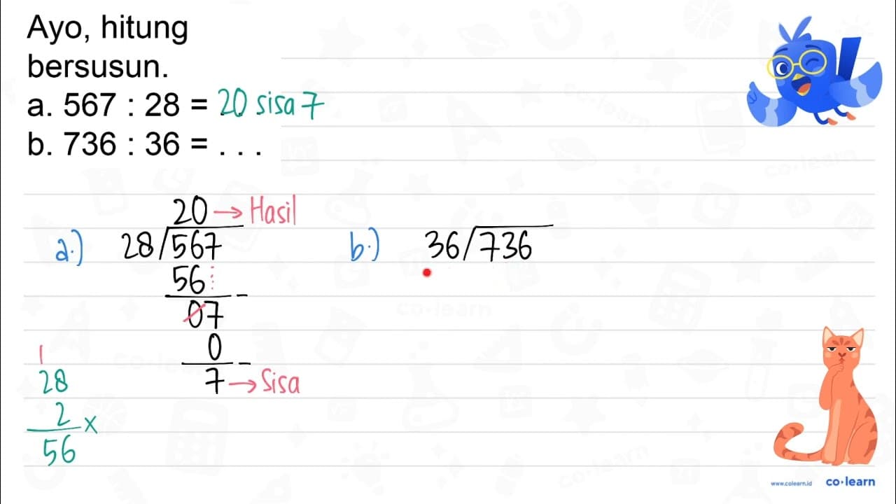 Ayo, hitung bersusun. a. 567: 28= b. 736: 36=