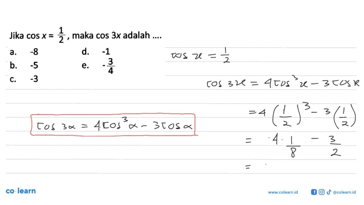 Jika cos x=1/2, maka cos 3x adalah ....