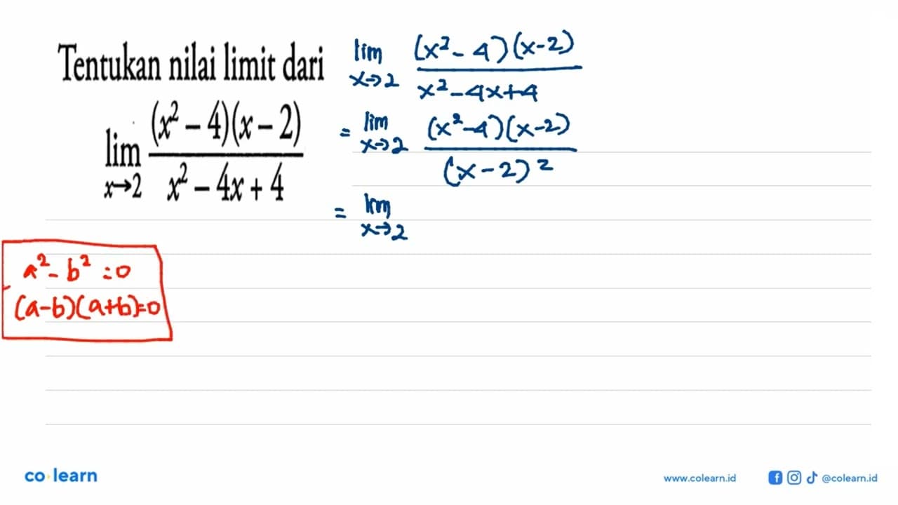 Tentukan nilai limit darilim x->2 ((x^2-4)(x-2))/(x^2-4