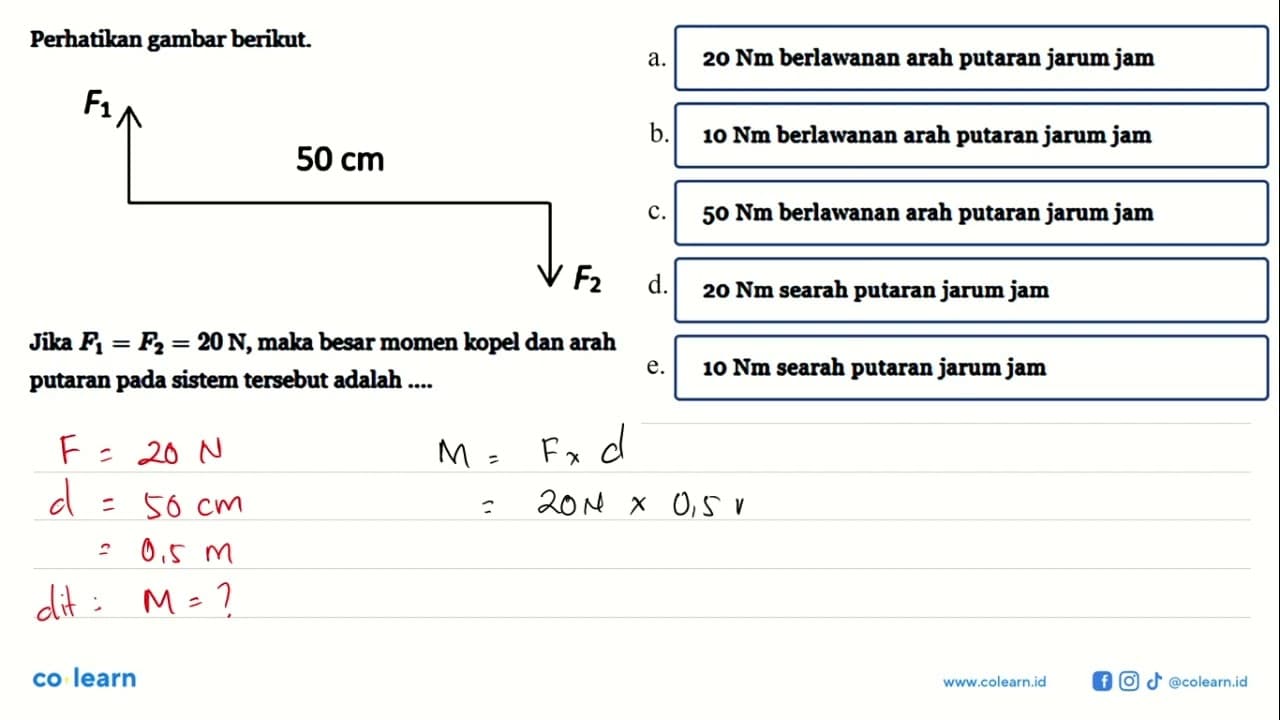 Perhatikan gambar berikut. F1 50 cm F2 Jika F1 = F2 = 20 N,