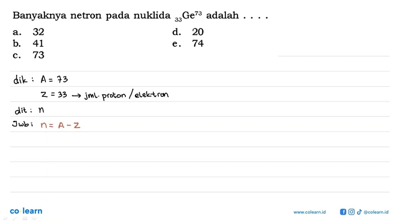 Banyaknya netron pada nuklida 73 33 Ge adalah...