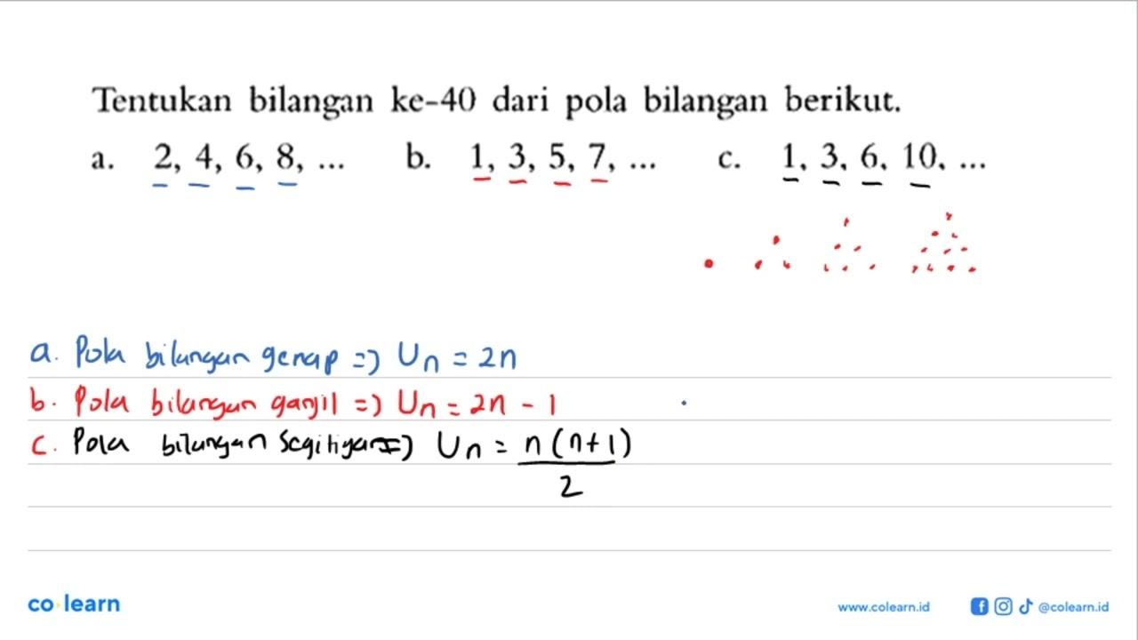 Tentukan bilangan ke-40 dari pola bilangan berikut a. 2, 4,