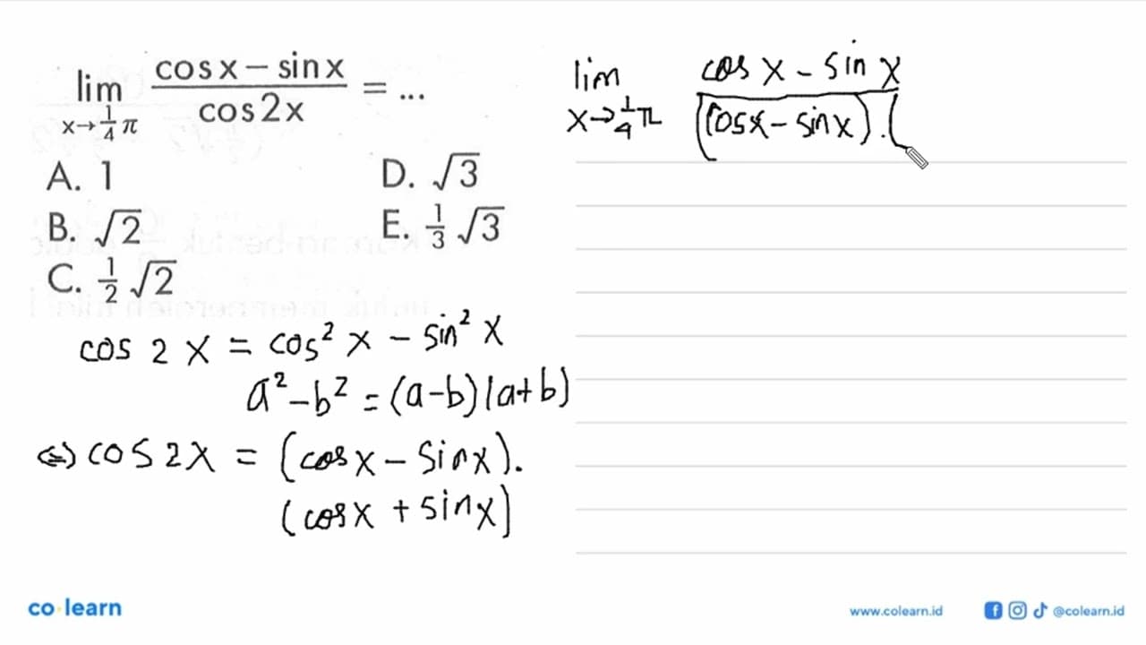 limit x->1/4phi (cos x - sin x)/(cos (2x)) = ...