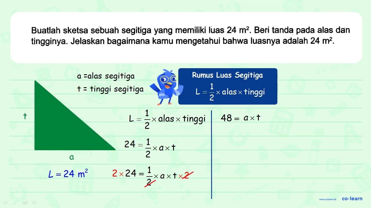 Buatlah sketsa sebuah segitiga yang memiliki luas 24 m^2.