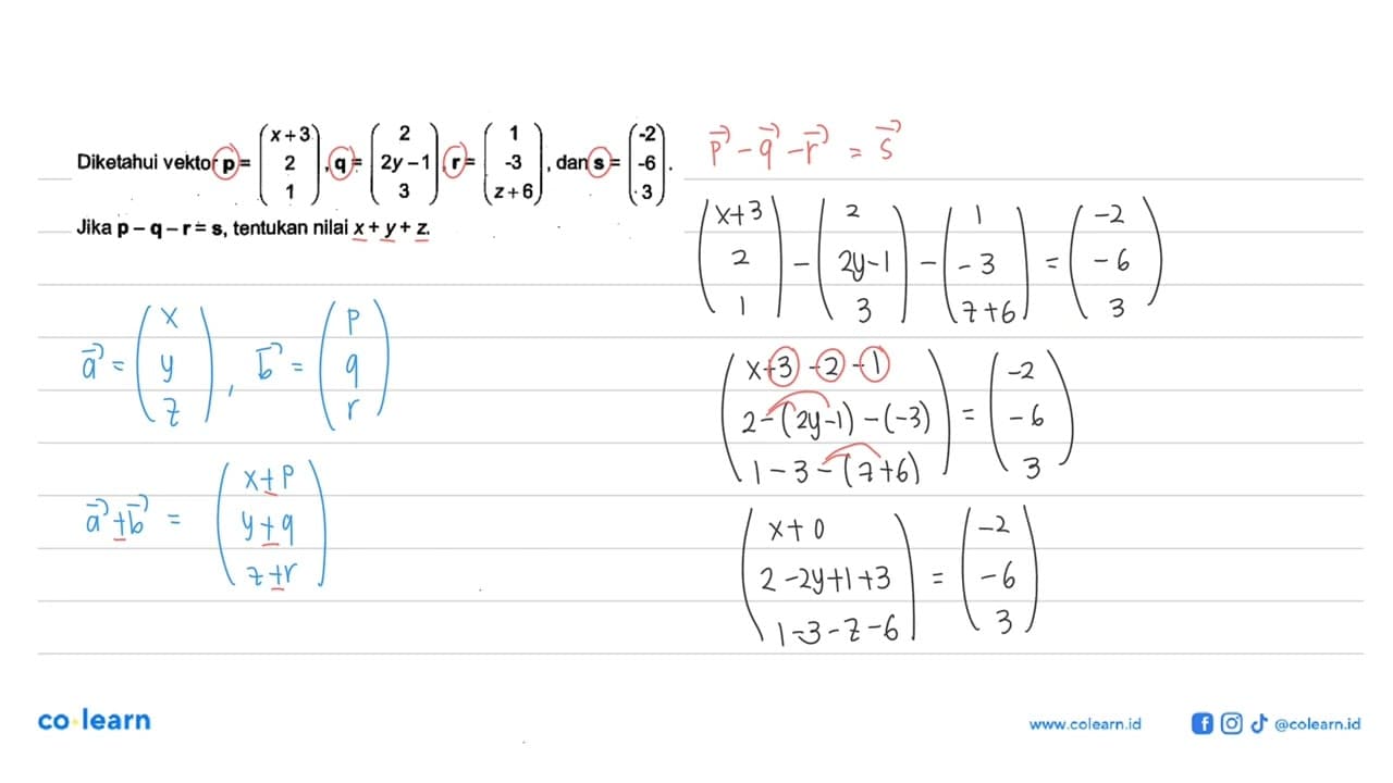 Diketahui vektor p=(x+3 2 1), q=(2 2 y-1 3), r=(1 -3 z+6) ,