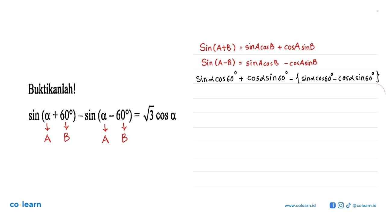 Buktikanlah!sin (a+60)-sin (a-60)=akar(3) cos a