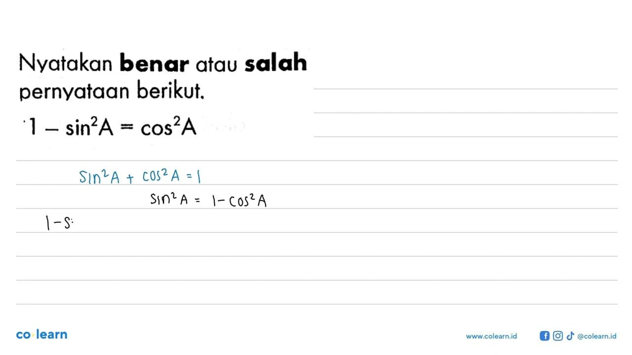 Nyatakan benar atau salah pernyataan berikut.1-sin^2