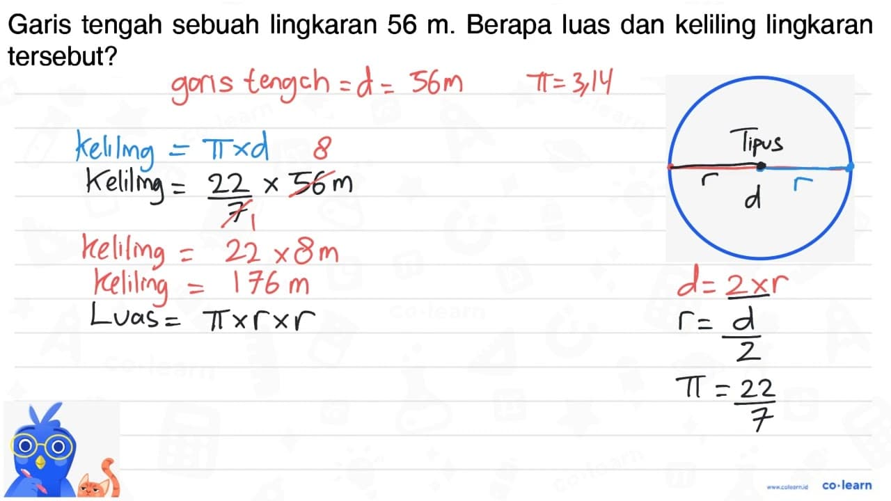 Garis tengah sebuah lingkaran 56 m. Berapa luas dan