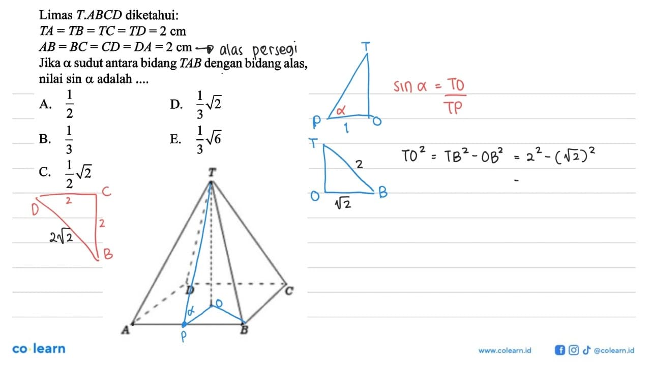 Limas T.ABCD diketahui: TA = TB = TC = TD = 2 cm AB = BC =