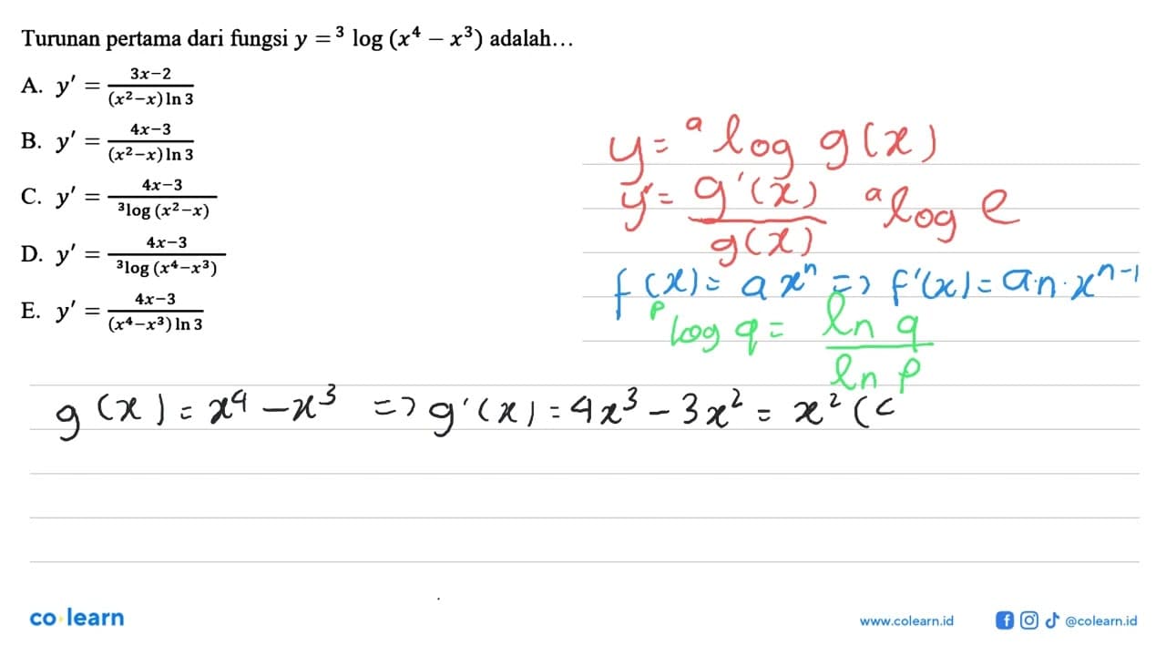 Turunan pertama dari fungsi y= 3log(x^4-x^3) adalah...