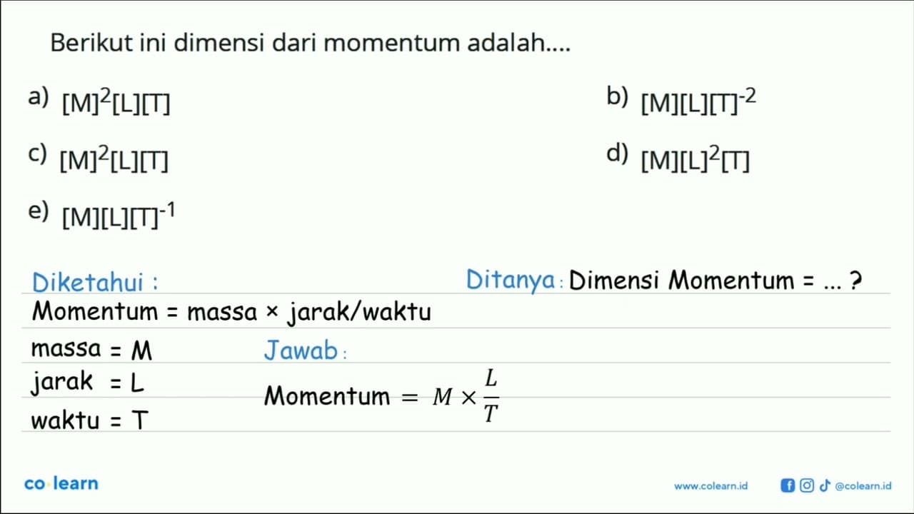 Berikut ini dimensi dari momentum adalah.... a) [M]^2[L][T]