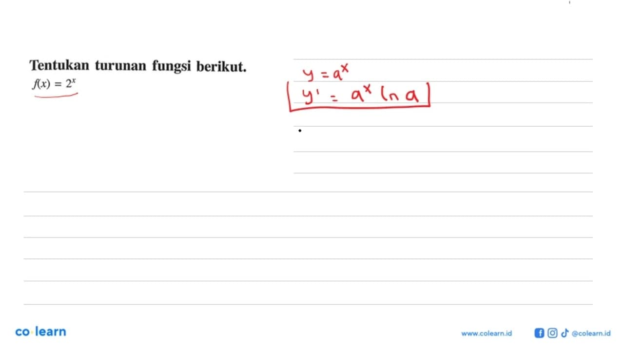 Tentukan turunan fungsi berikut.f(x)=2^x