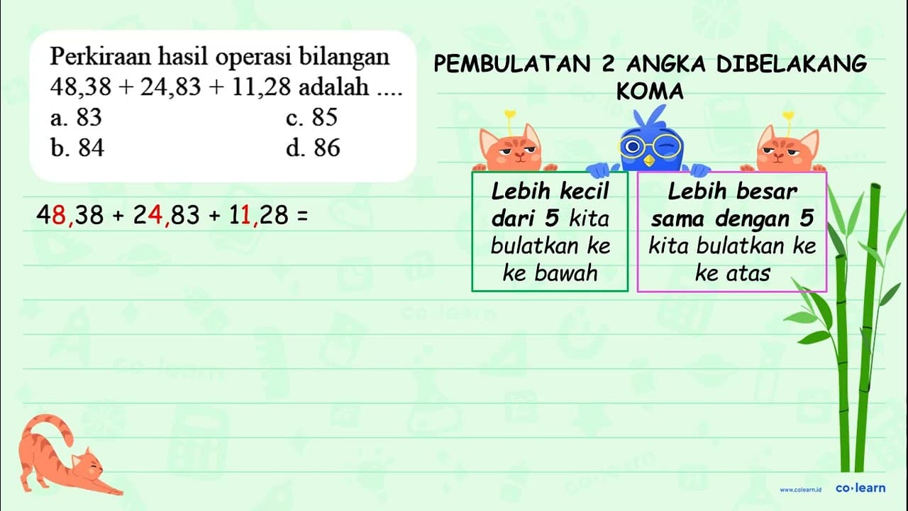 Perkiraan hasil operasi bilangan 48,38+24,83+11,28 adalah.