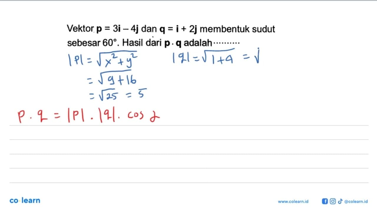 Vektor p=3i-4j dan q=i+2j membentuk sudut sebesar 60. Hasil