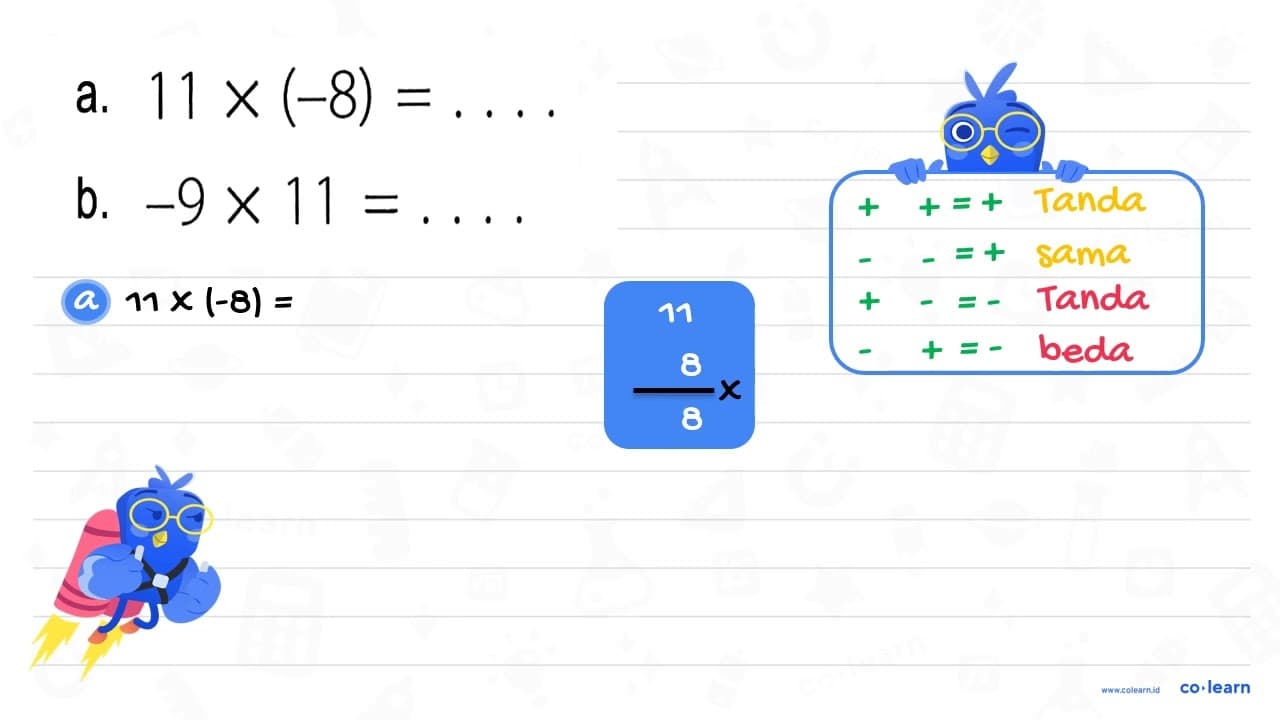 a. 11 x (-8) = . . . . b. -9 x 11 = . . . .