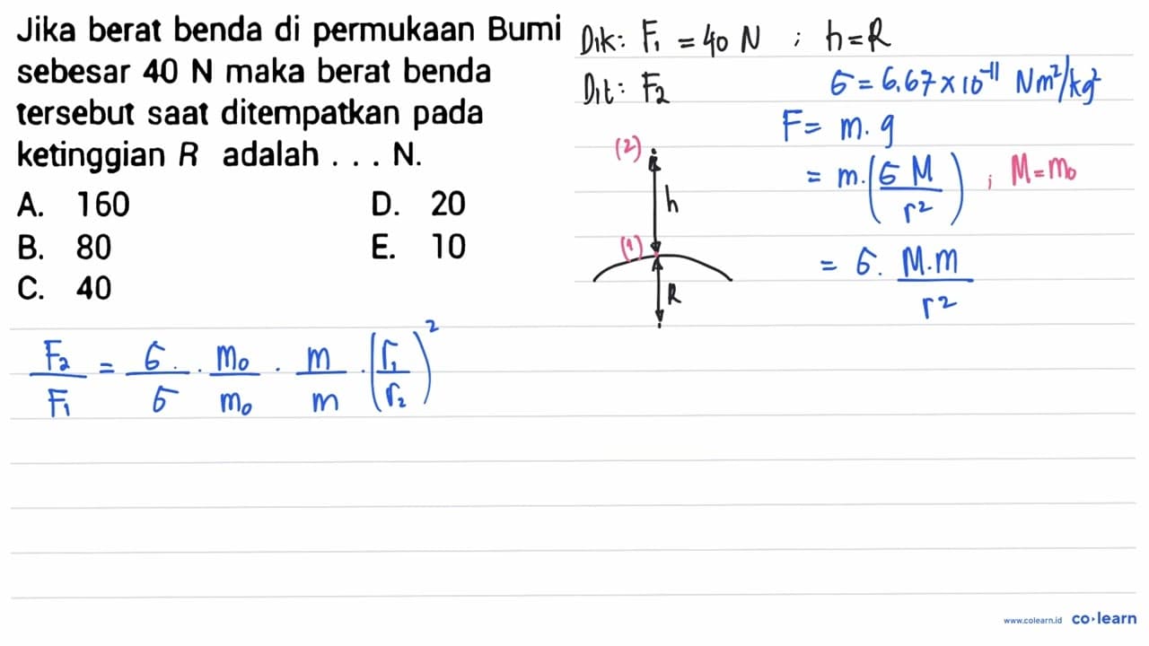 Jika berat benda di permukaan Bumi sebesar 40 N maka berat