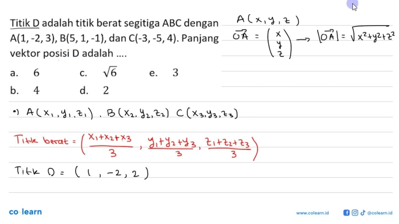 Titik D adalah titik berat segitiga ABC dengan A(1,-2,3),