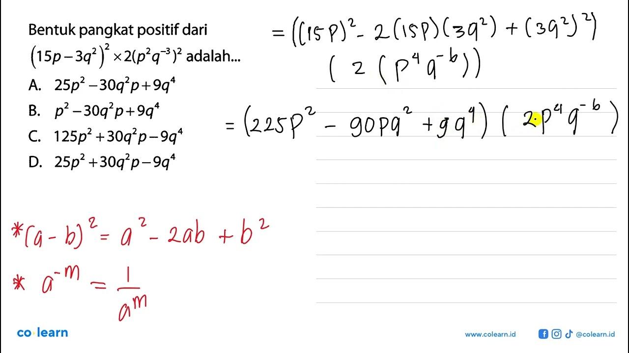 Bentuk pangkat positif dari ( 15p - 3q^2 )^2 x 2( p^2 q^-3