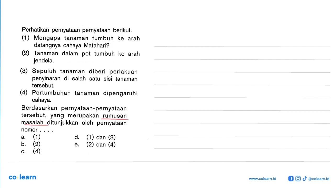 Perhatikan pernyataan-pernyataan berikut: (1) Mengapa