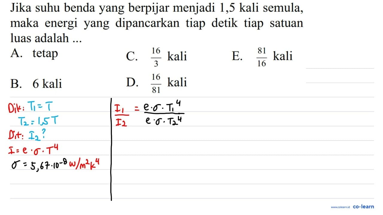 Jika suhu benda yang berpijar menjadi 1,5 kali semula, maka